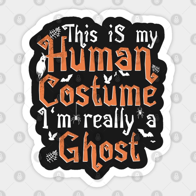 This Is My Human Costume I'm Really A Ghost - Halloween graphic Sticker by theodoros20